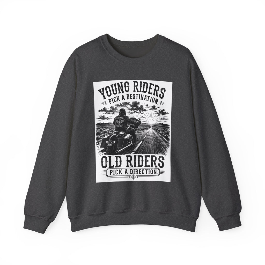 "Young Riders Pick a Destination, Old Riders Pick a Direction" Motorcycle Sweatshirt