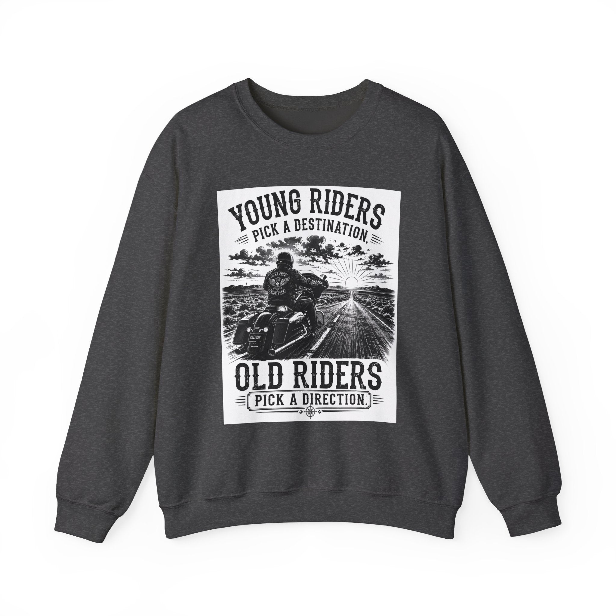 "Young Riders Pick a Destination, Old Riders Pick a Direction" Motorcycle Sweatshirt