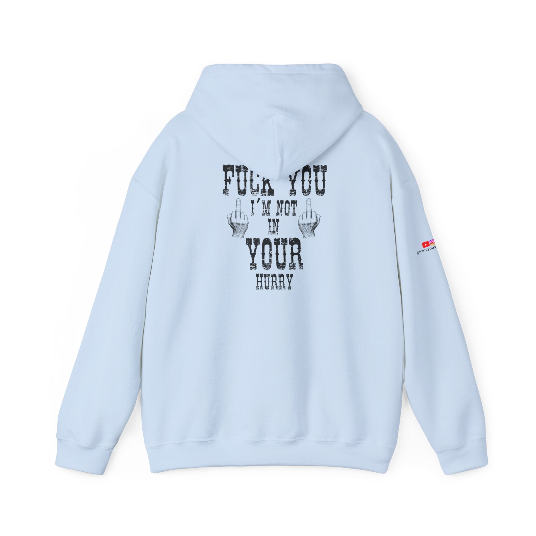 "Fuck You I'm Not in Your Hurry" Motorcycle Sweatshirt