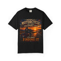 "Riding a Motorcycle Isn’t About Escaping Life, It’s About Finding It" - Motorcycle Tee