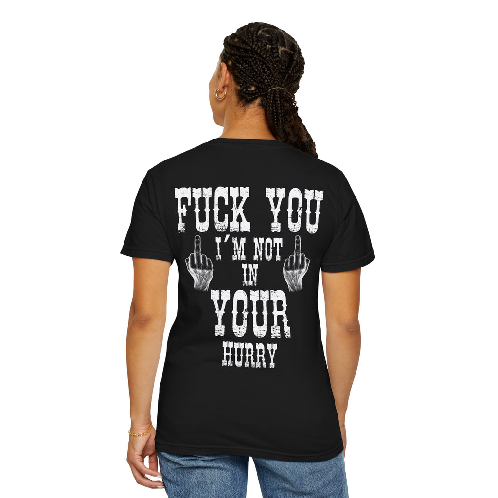 “Fuck You I’m Not In Your Hurry” Motorcycle Tee