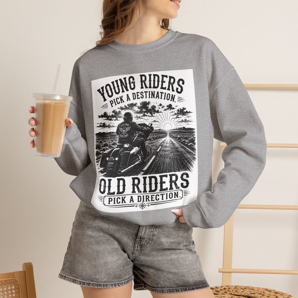 "Young Riders Pick a Destination, Old Riders Pick a Direction" Motorcycle Sweatshirt