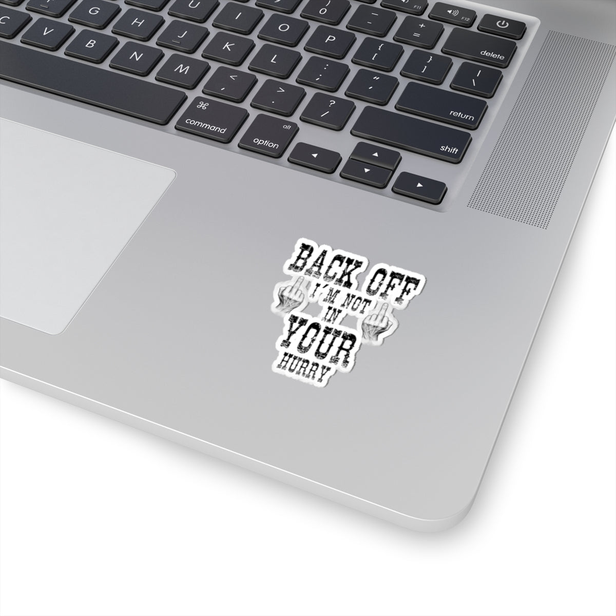 "Back Off I'm Not In Your Hurry" Kiss-Cut Decal Sticker