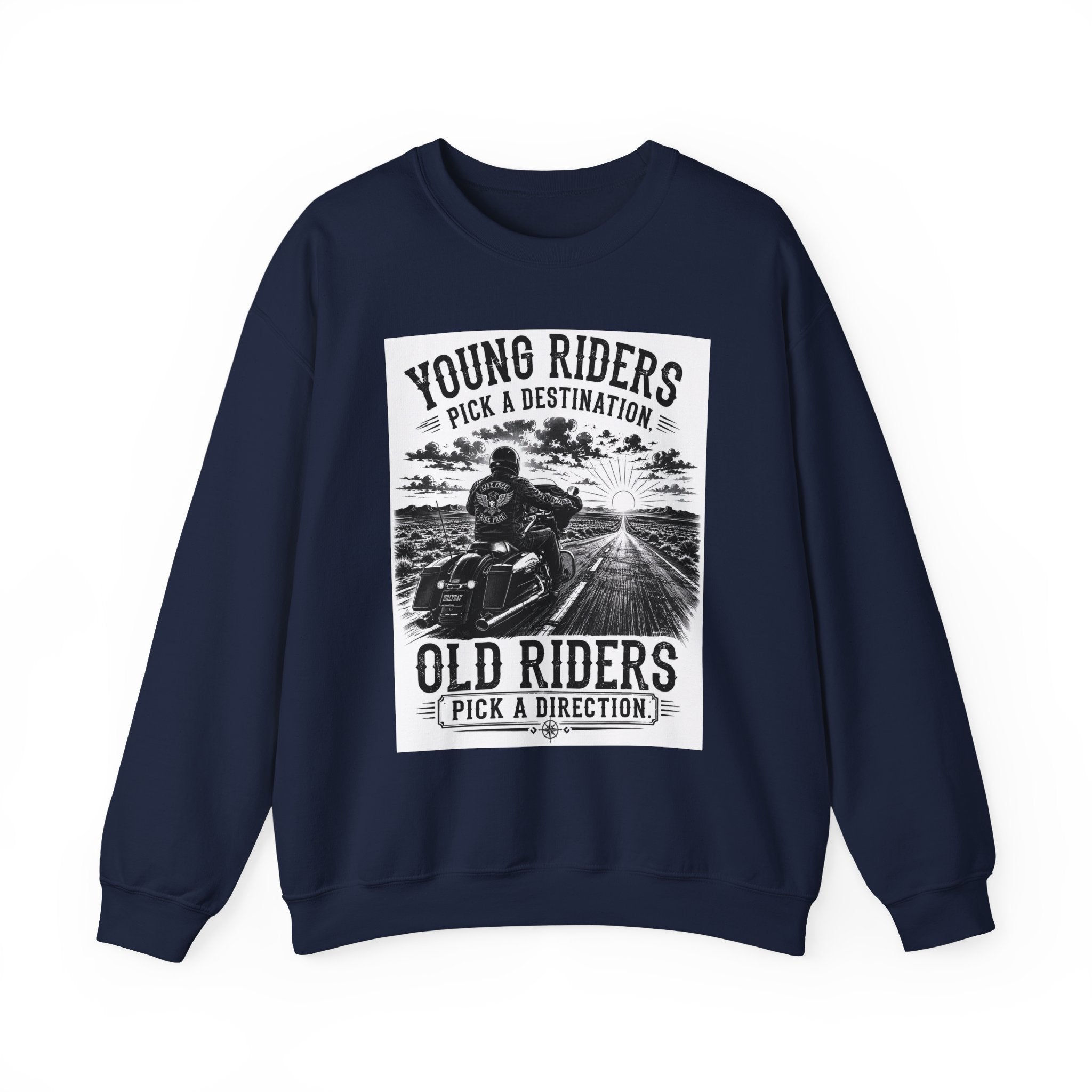 "Young Riders Pick a Destination, Old Riders Pick a Direction" Motorcycle Sweatshirt