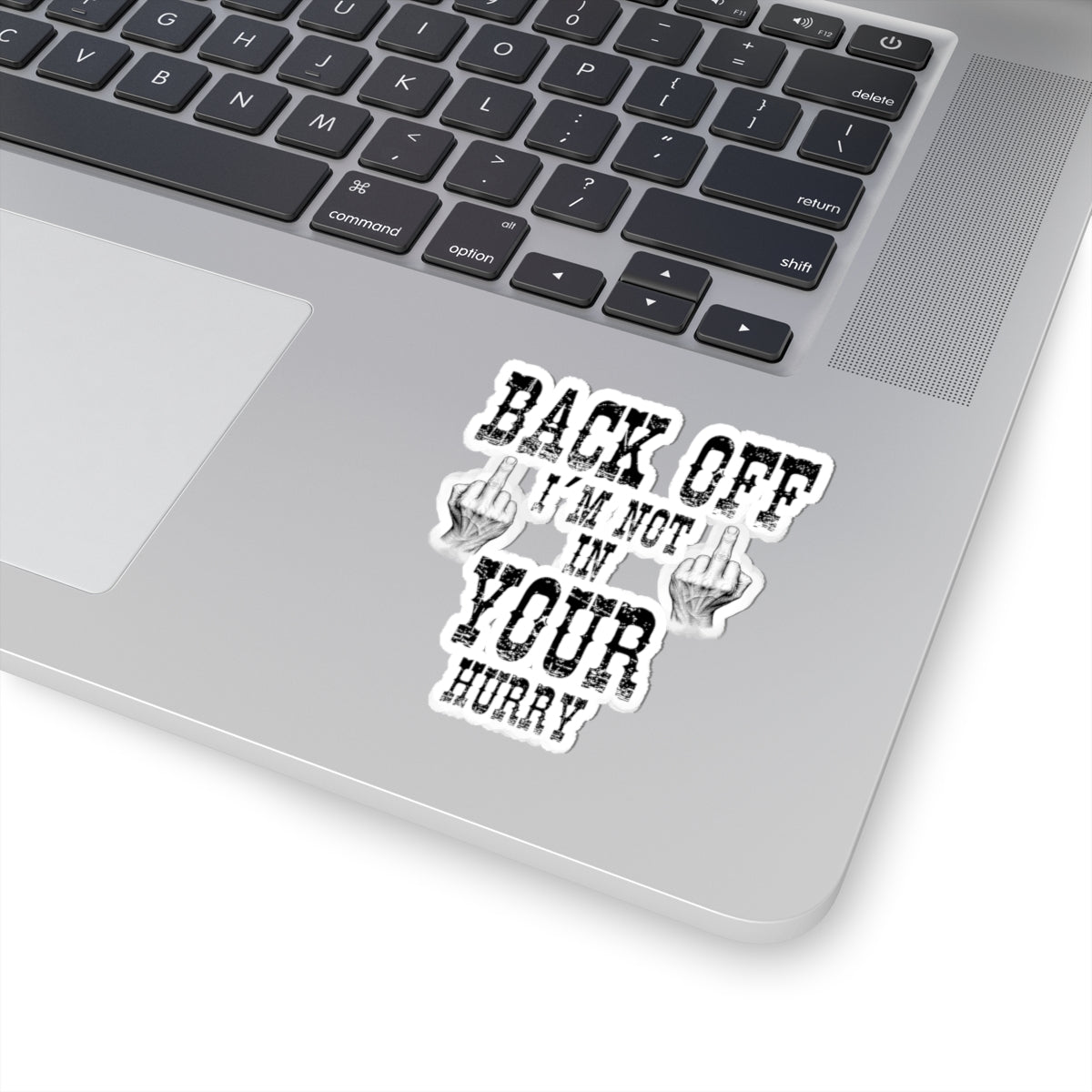"Back Off I'm Not In Your Hurry" Kiss-Cut Decal Sticker