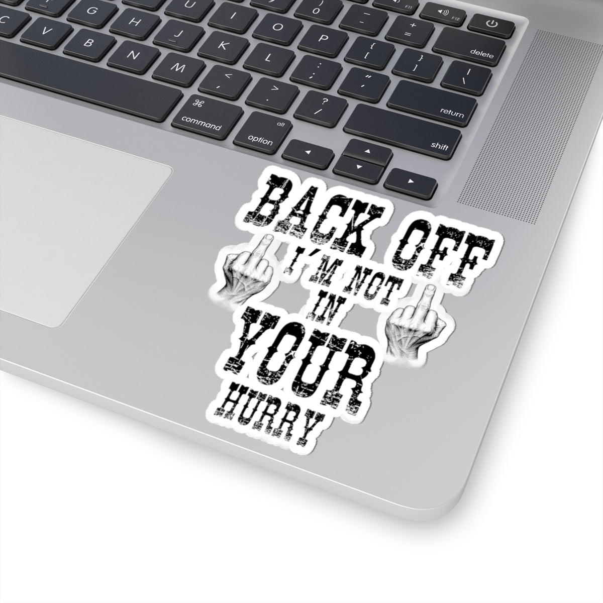 "Back Off I'm Not In Your Hurry" Kiss-Cut Decal Sticker