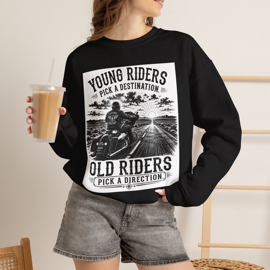 "Young Riders Pick a Destination, Old Riders Pick a Direction" Motorcycle Sweatshirt